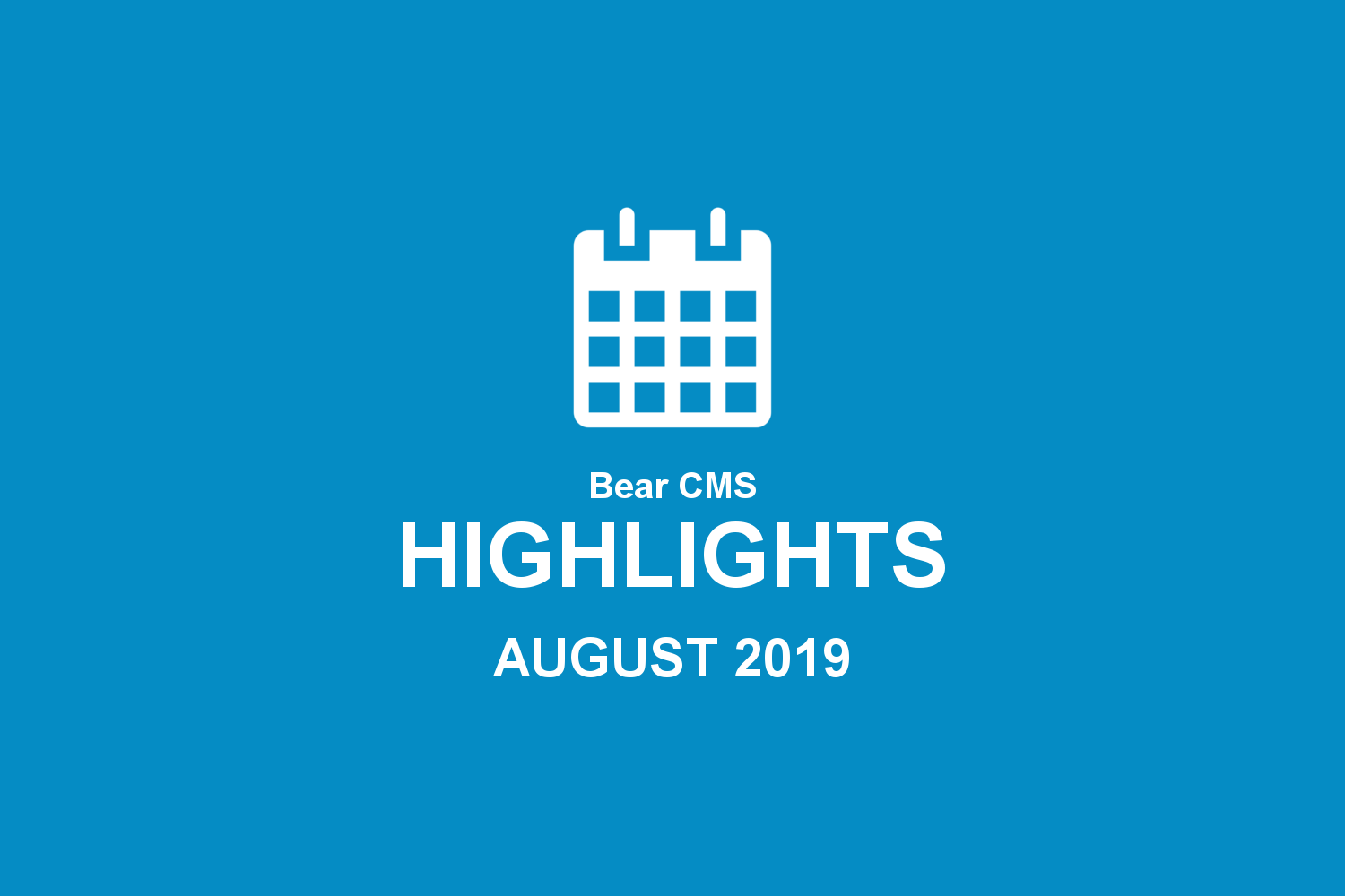 Bear CMS highlights (August 2019)