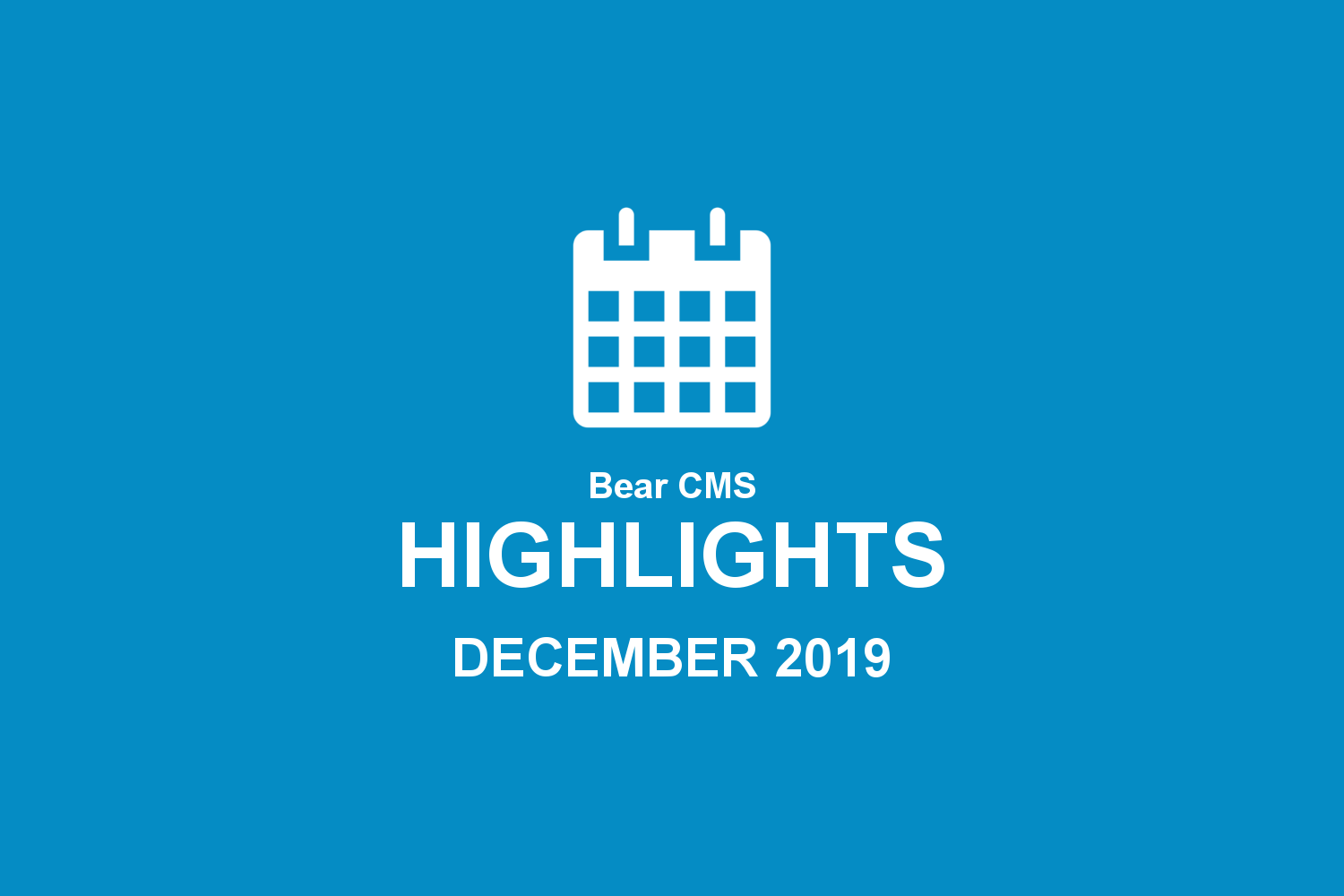 Bear CMS highlights (December 2019)