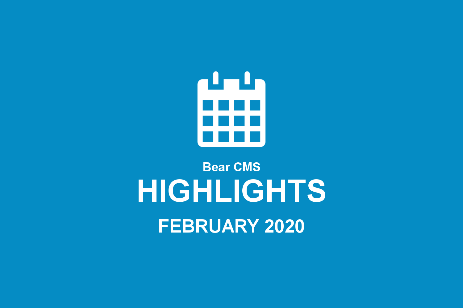 Bear CMS highlights (February 2020)